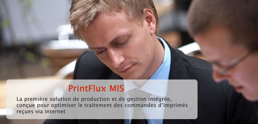 Printflux MIS - La premiere solution de production et de gestion integree concue pour optimiser le traitement des commandes d'imprimes recues via internet