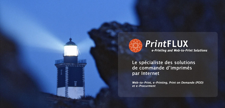 PrintFlux - Le specialiste des solutions de commande d'imprim�s par internet. Web to print, eprinting print on demande et e-procurement.