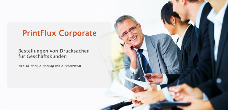 PrintFlux Corporate, Bestellungen von Drucksachen f�r Gesch�ftskunden vereinfachen